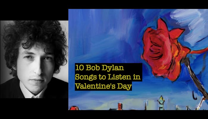 10 Bob Dylan Songs to Listen in Valentine's Day