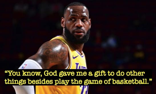 “You know, God gave me a gift to do other things besides play the game of basketball.”