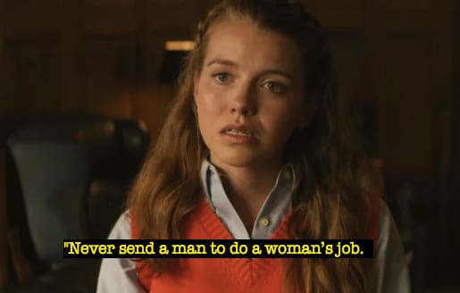 "Never send a man to do a woman’s job. "