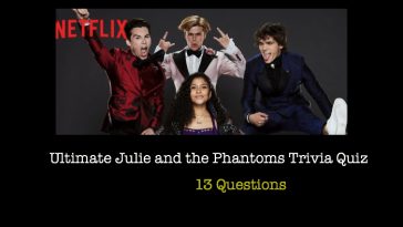 Ultimate Julie and the Phantoms Trivia Quiz