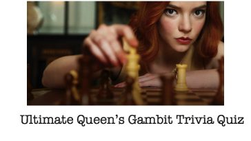 Ultimate Queen’s Gambit Trivia Quiz