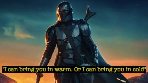 "I can bring you in warm. Or I can bring you in cold"