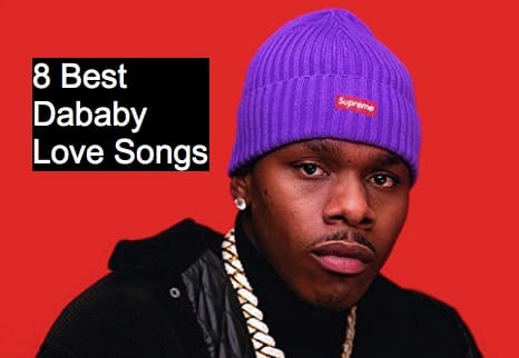 8 Best Dababy Love Songs