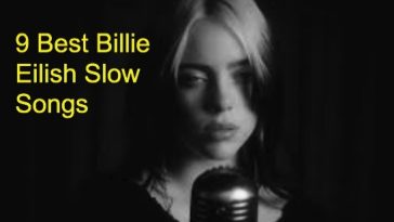 9 Best Billie Eilish Slow Songs