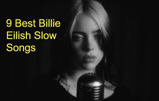 9 Best Billie Eilish Slow Songs