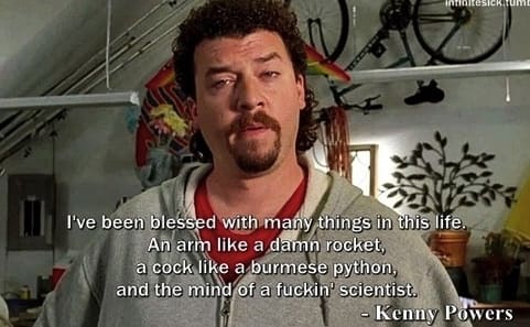 Eastbound And Down Quotes Best 40 Kenny Powers Quotes - Eastbound And Down - Nsf - Music Magazine