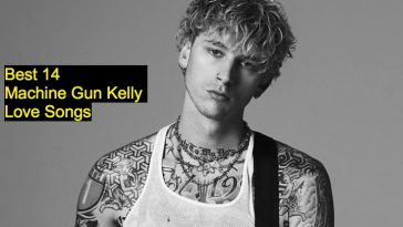 Best 14 Machine Gun Kelly Love Songs