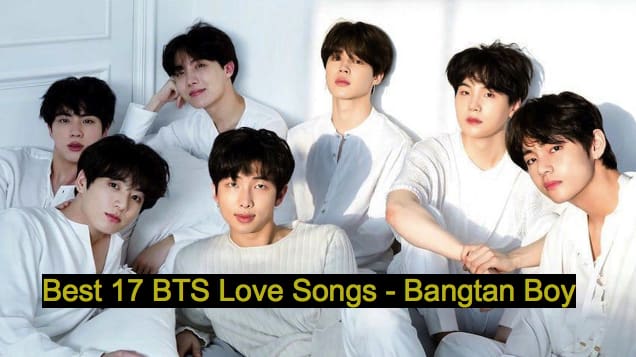 Best 17 BTS Love Songs - Bangtan Boy