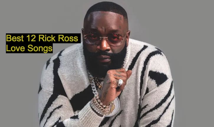 Best 12 Rick Ross Love Songs