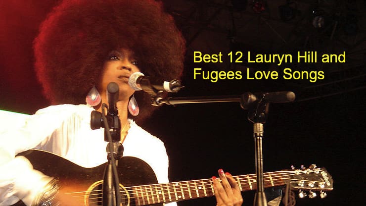 Best 12 Lauryn Hill and Fugees Love Songs 1 Best 12 Lauryn Hill and Fugees Love Songs