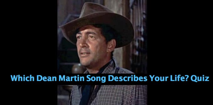 Which Dean Martin Song Describes Your Life? Quiz