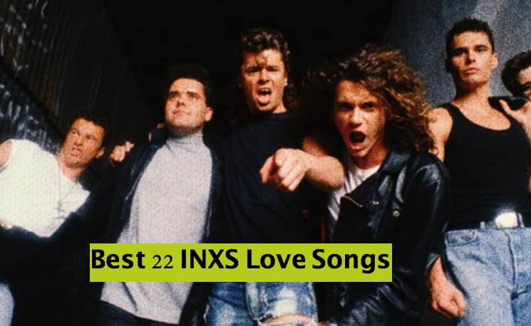 Best 22 INXS Love Songs