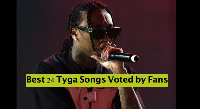 Best 24 Tyga Songs Voted by Fans