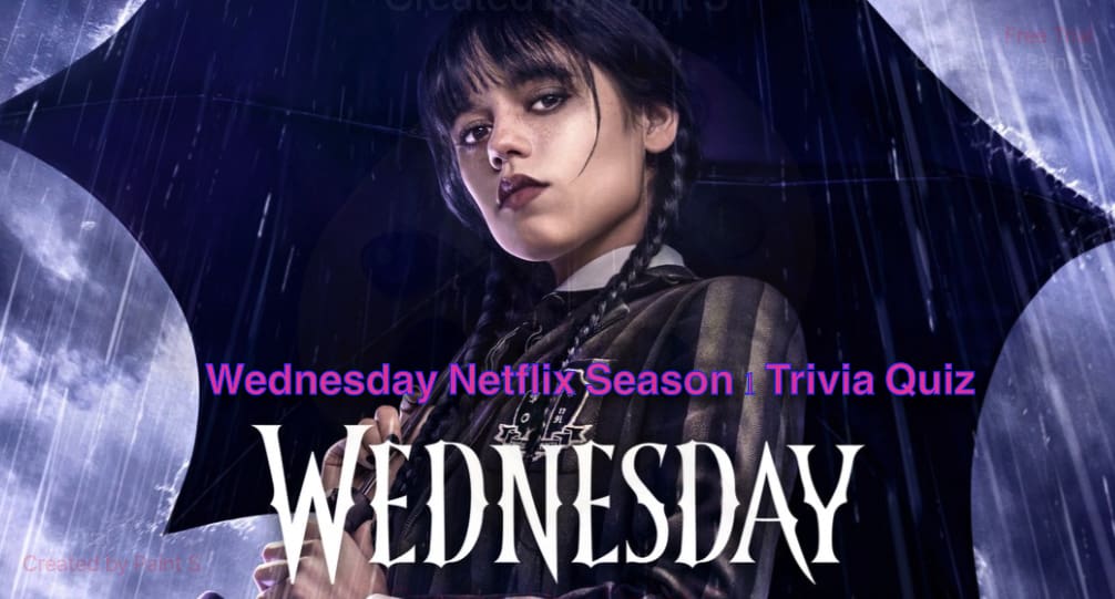 Wednesday Netflix Season 1 Trivia Quiz