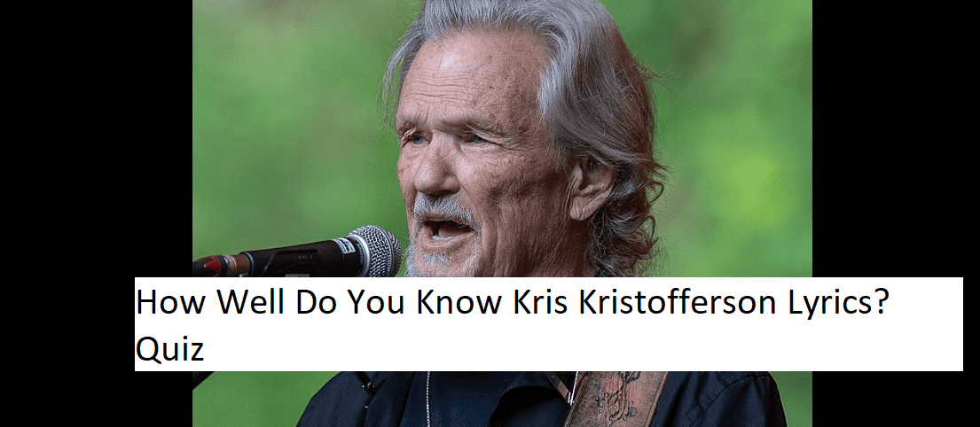 How Well Do You Know Kris Kristofferson Lyrics? Quiz