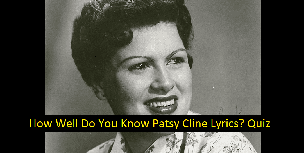 How Well Do You Know Patsy Cline Lyrics? Quiz