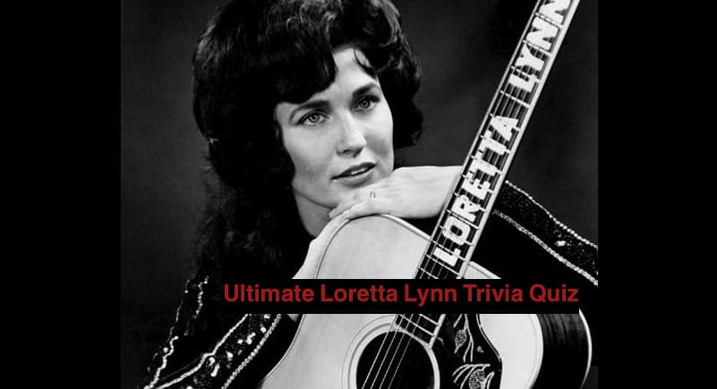Ultimate Loretta Lynn Trivia Quiz