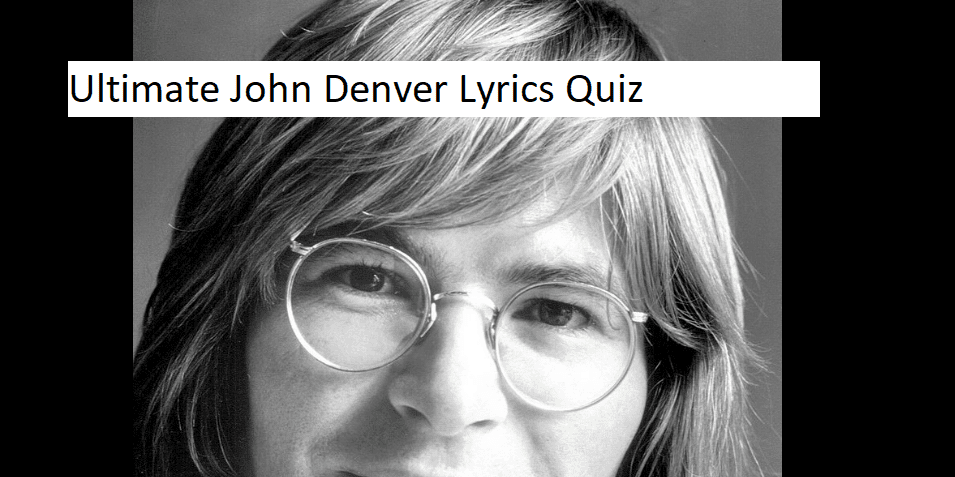 Ultimate John Denver Lyrics Quiz