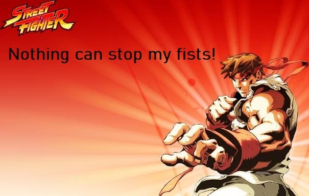 Nothing can stop my fists!