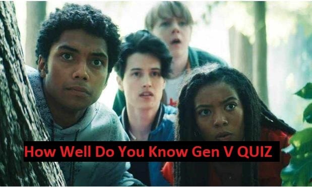 How Well Do You Know Gen V QUIZ