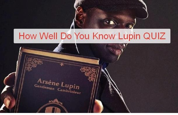 How Well Do You Know Lupin