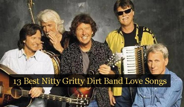 13 Best Nitty Gritty Dirt Band Love Songs 1 13 Best Nitty Gritty Dirt Band Love Songs