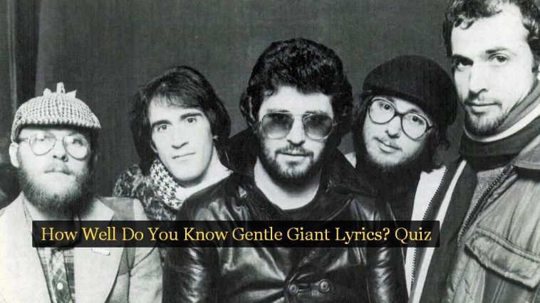 How Well Do You Know Gentle Giant Lyrics? Quiz