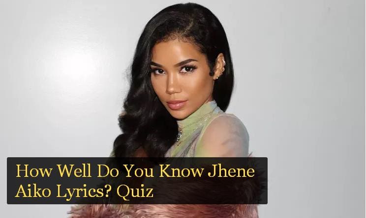 How Well Do You Know Jhene Aiko Lyrics? Quiz