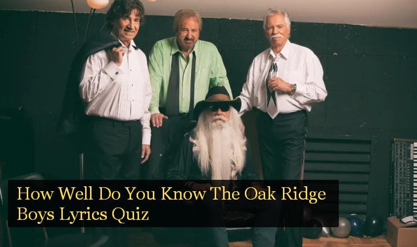 How Well Do You Know The Oak Ridge Boys Lyrics Quiz