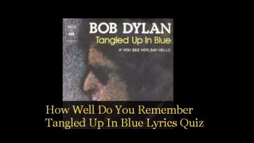 How Well Do You Remember Tangled Up In Blue Lyrics Quiz
