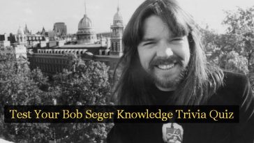 Test Your Bob Seger Knowledge Trivia Quiz