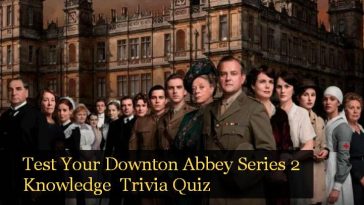 Test Your Downton Abbey Series 2 Knowledge Trivia Quiz