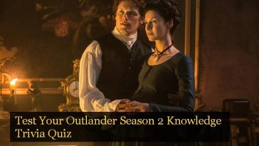 Test Your Outlander Season 2 Knowledge Trivia Quiz