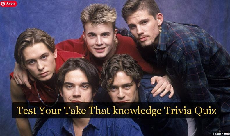 Test Your Take That knowledge Trivia Quiz