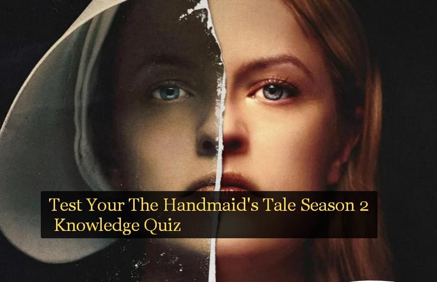 Test Your The Handmaid's Tale Season 2 Knowledge Quiz