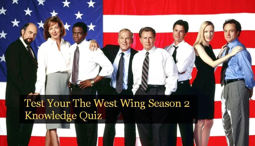Test Your The West Wing Season 2 Knowledge Quiz