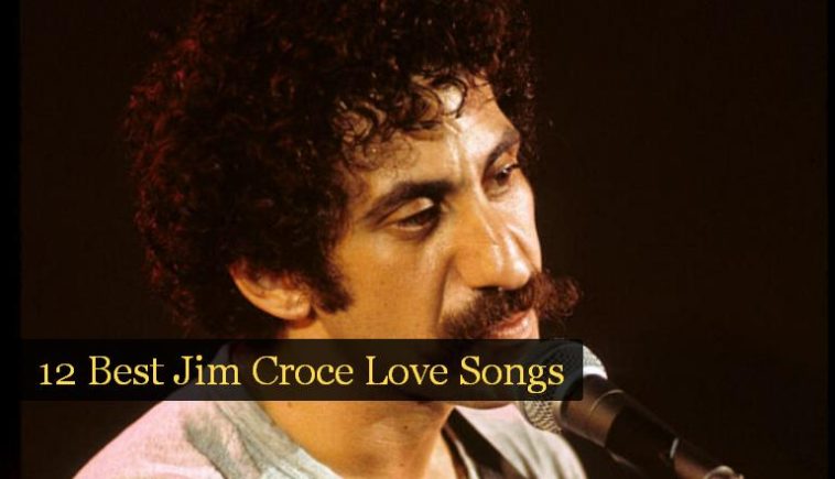12 Best Jim Croce Love Songs