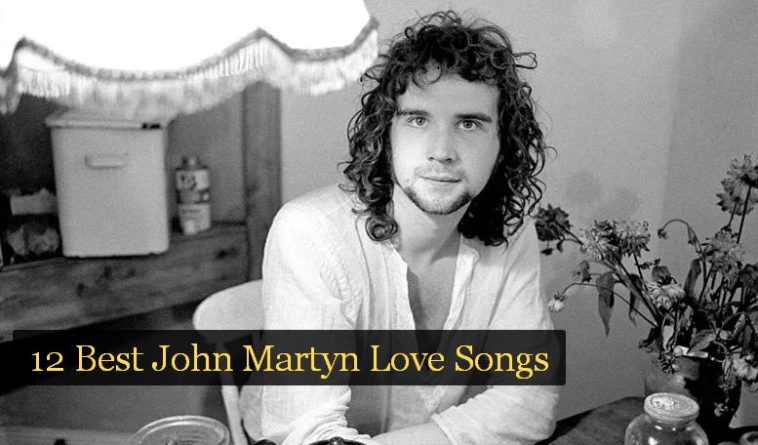 12 Best John Martyn Love Songs