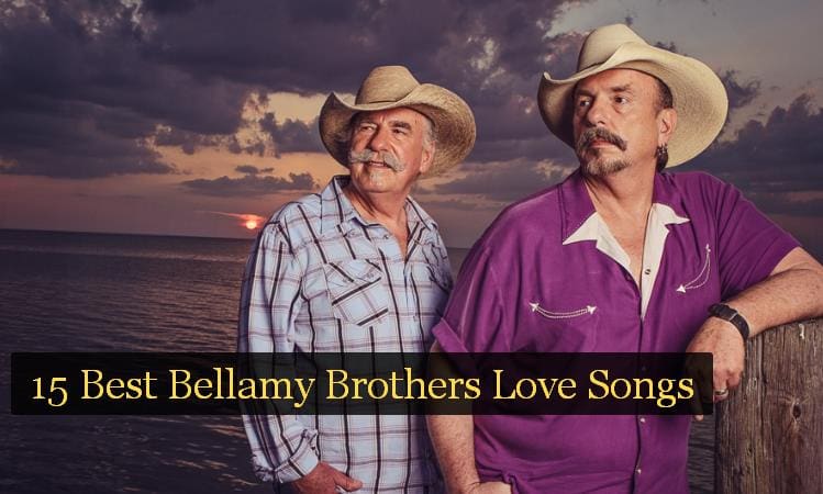 15 Best Bellamy Brothers Love Songs