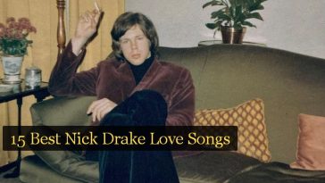 15 Best Nick Drake Love Songs