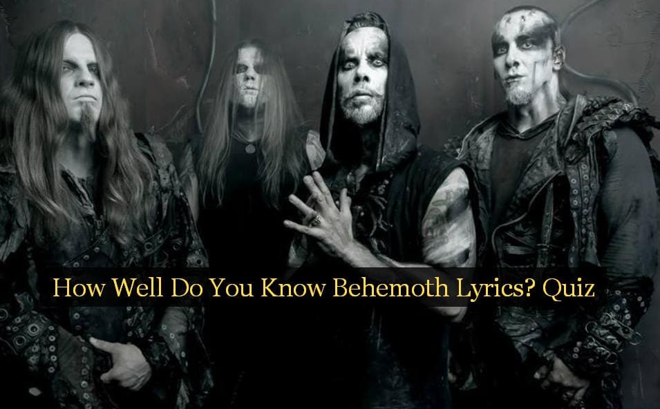 How Well Do You Know Behemoth Lyrics? Quiz