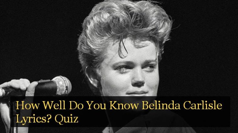 How Well Do You Know Belinda Carlisle Lyrics? Quiz