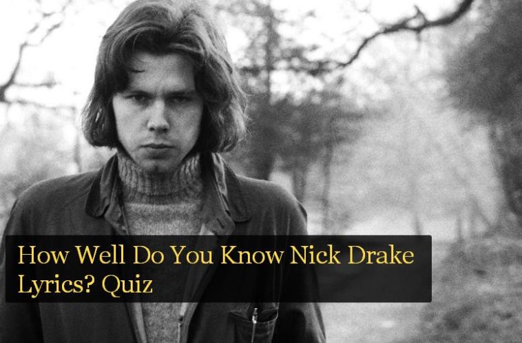 How Well Do You Know Nick Drake Lyrics? Quiz