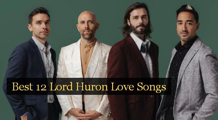 Best 12 Lord Huron Love Songs 1 Best 12 Lord Huron Love Songs