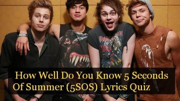  How Well Do You Know 5 Seconds Of Summer (5SOS) Lyrics Quiz