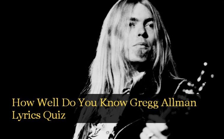 How Well Do You Know Gregg Allman Lyrics Quiz
