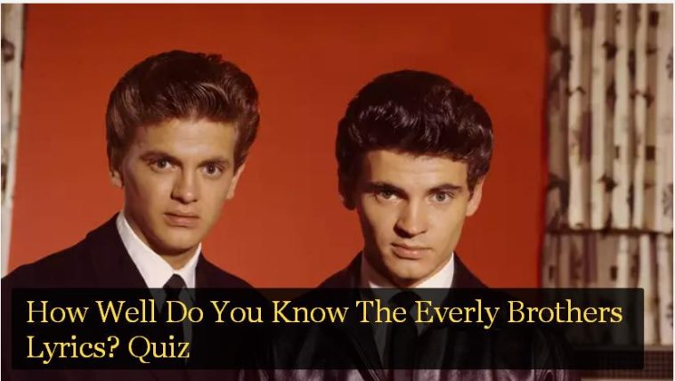 How Well Do You Know The Everly Brothers Lyrics? Quiz