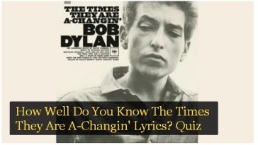 How Well Do You Know The Times They Are A-Changin' Lyrics? Quiz