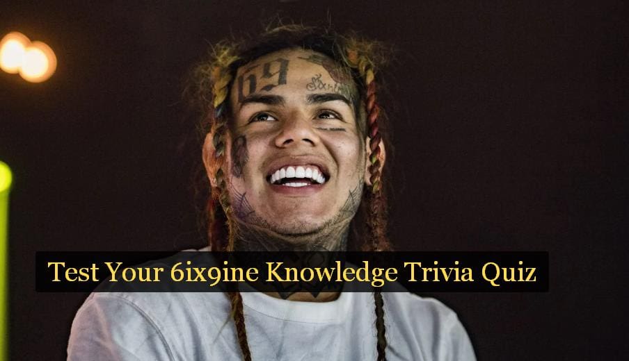 Test Your 6ix9ine Knowledge Trivia Quiz