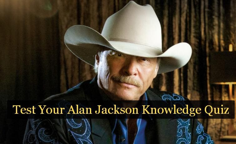Test Your Alan Jackson Knowledge Quiz